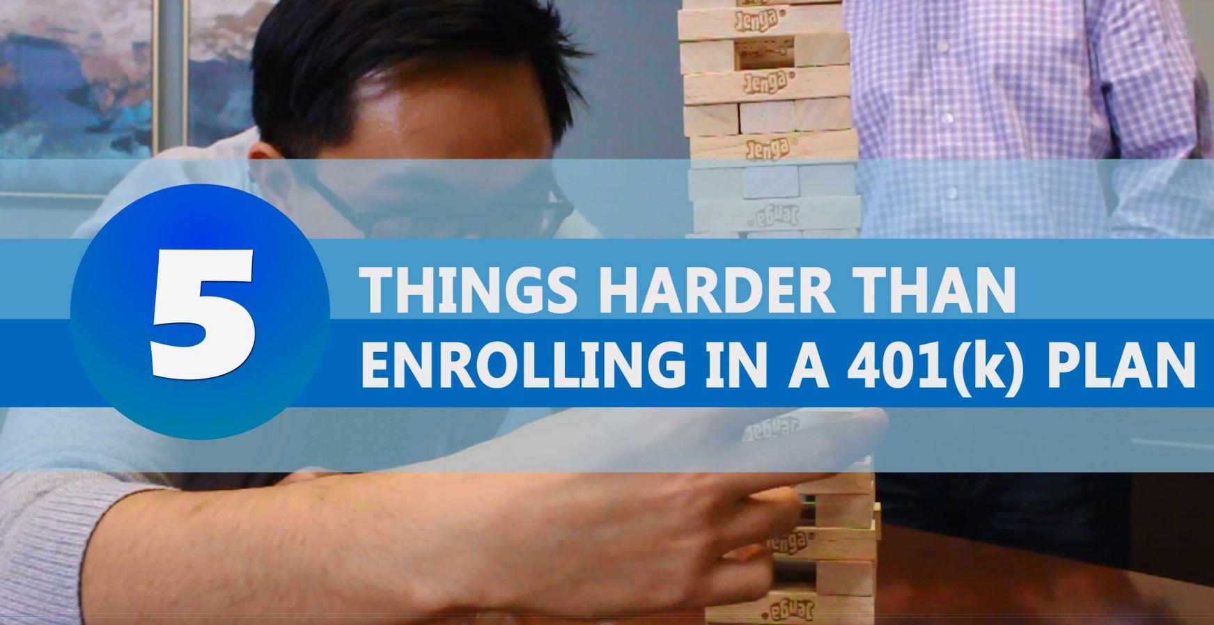 VIDEO: 5 Things Harder Than Enrolling in a 401(k) Plan